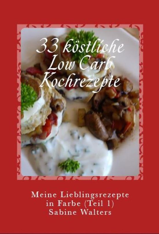 33 köstliche Low Carb Kochrezepte