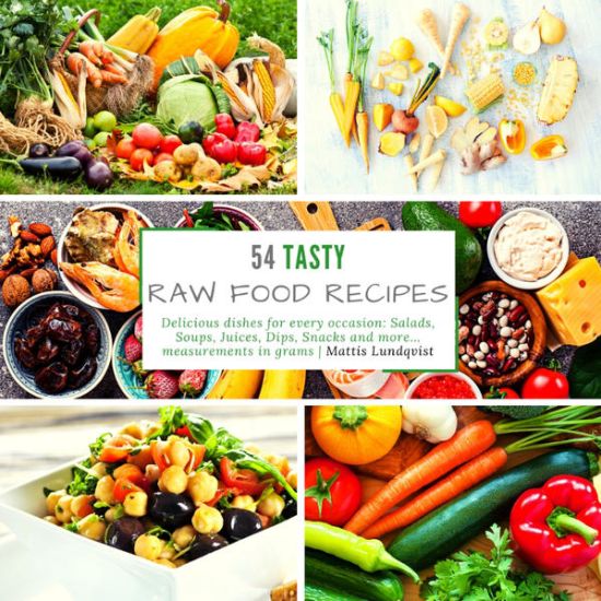 54 Tasty Raw Food Recipes: Delicious dishes for every occasion