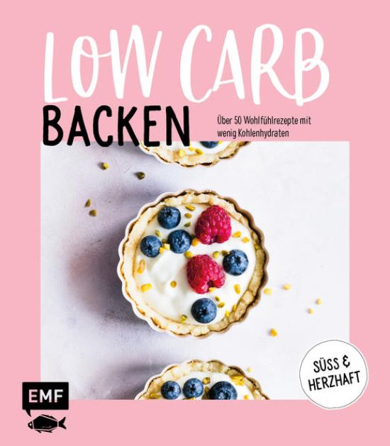 Backen Low Carb - Über 50 Wohlfühlrezepte mit wenig Kohlenhydraten