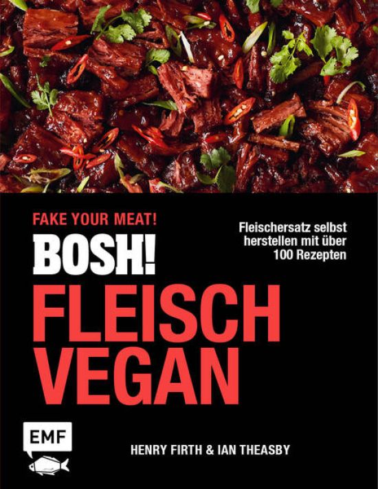 BOSH! Fleisch vegan – Fake your Meat!