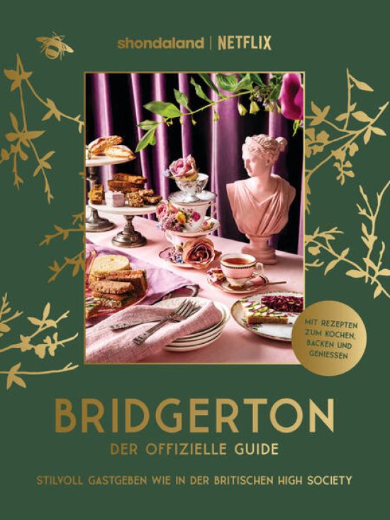 Bridgerton. Der offizielle Guide: Stilvoll Gastgeben wie in der britischen High Society