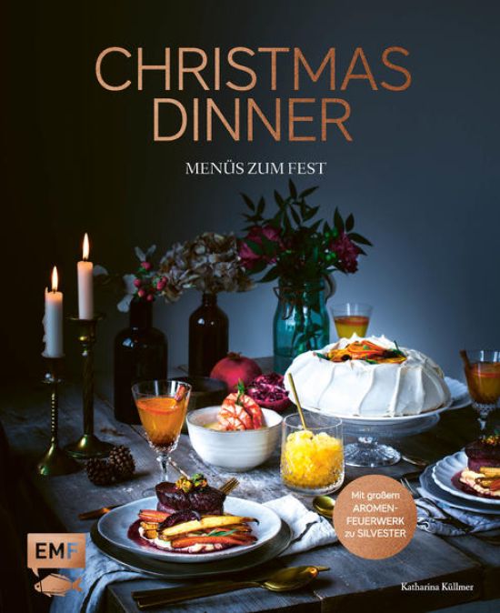 Christmas Dinner – Menüs zum Fest – Mit großem Aromenfeuerwerk zu Silvester