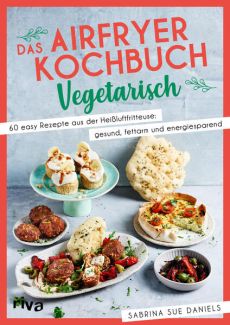 Das Airfryer-Kochbuch: Vegetarisch