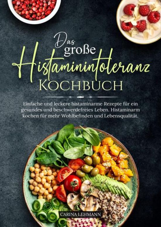 Das große Histaminintoleranz Kochbuch