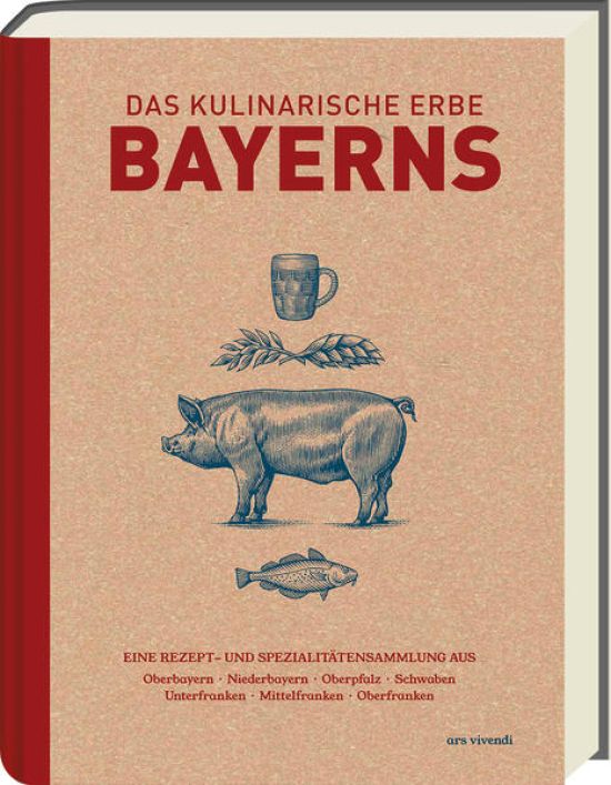 Das kulinarische Erbe Bayerns (Neuauflage)