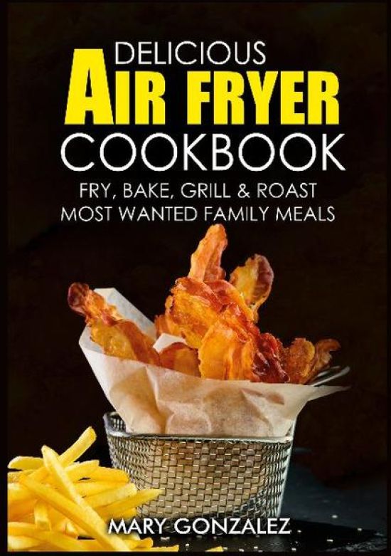Delicious Air Fryer Cookbook
