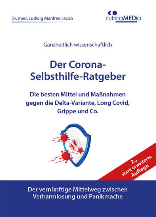 Der Corona-Selbsthilfe-Ratgeber, 2., stark erweiterte Auflage: Die besten Mittel und Maßnahmen gegen die Delta-Variante, Long Covid, Grippe und Co.
