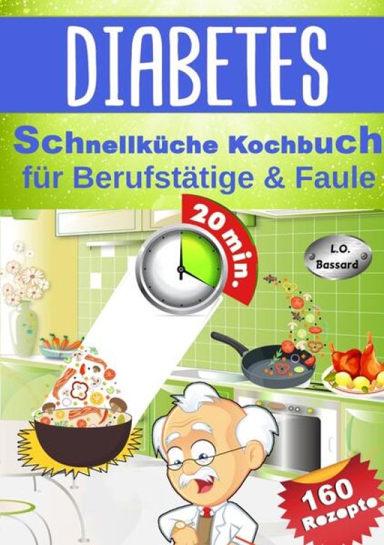 Diabetes Schnellküche Kochbuch für Berufstätige & Faule