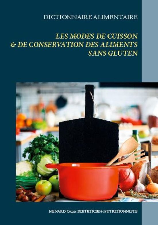 Dictionnaire alimentaire des modes de cuisson et de conservation des aliments sans gluten