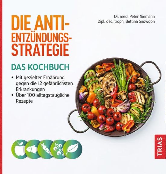 Die Anti-Entzündungs-Strategie - Das Kochbuch