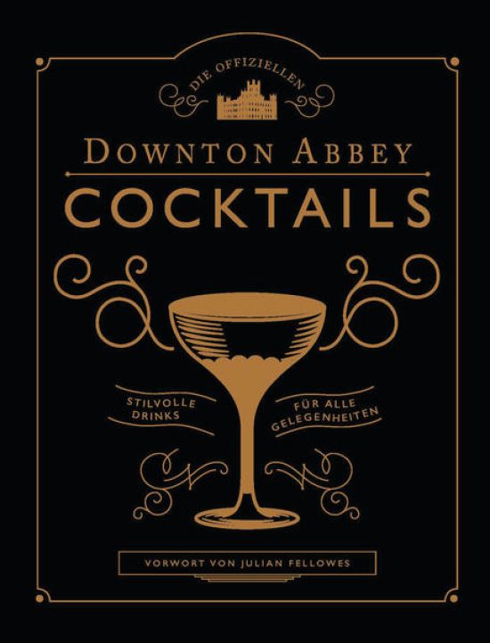 Die offiziellen Downton Abbey Cocktails