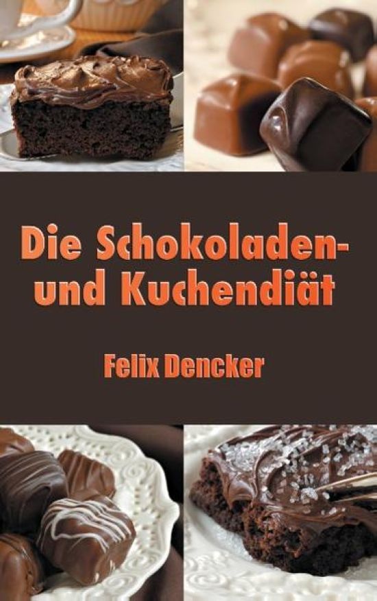 Die Schokoladen- und Kuchendiät