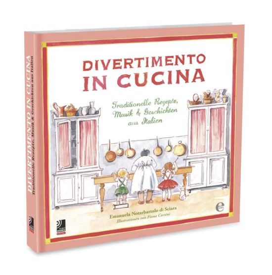 Divertimento in Cucina: Traditionelle Rezepte, Musik & Geschichten aus Italien (Digital)