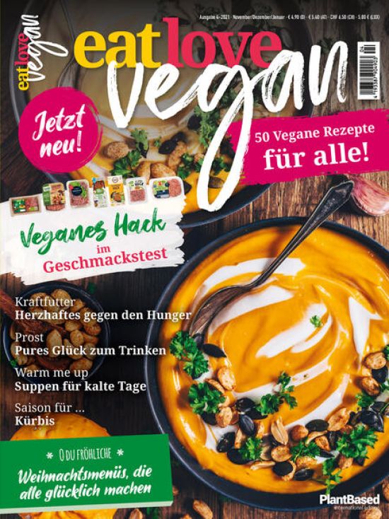 Eat Love Vegan 04 November/Dezember/Januar: Das Magazin - 50 vegane Rezepte für alle!