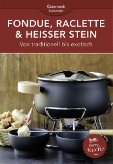 Fondue, Raclette & heisser Stein