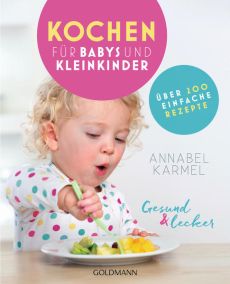 Gesund und lecker: Kochen für Babys und Kleinkinder