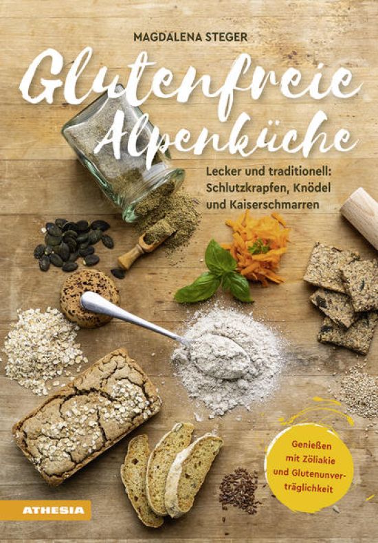 Glutenfreie Alpenküche – Genießen mit Zöliakie und Glutenunverträglichkeit