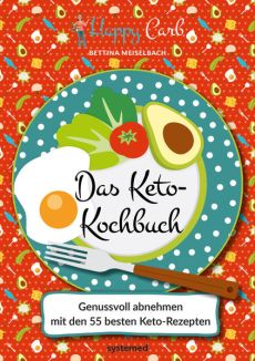 Happy Carb: Das Keto-Kochbuch