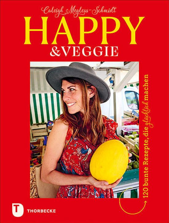 Happy & Veggie – 120 bunte Rezepte, die glücklich machen
