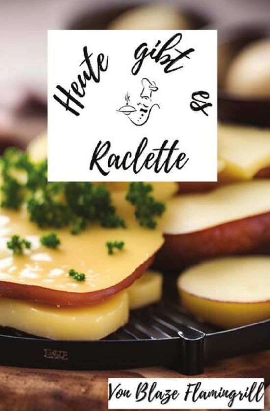 Heute gibt es / Heute gibt es - Raclette