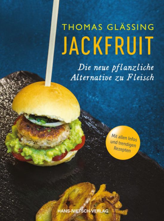 Jackfruit - Die neue pflanzliche Alternative zu Fleisch | mehr als 30 vegetarische und vegane Rezepte von Gulasch bis Burger | Infos zu Verwendung und Nachhaltigkeit | schnell, einfach und gesund