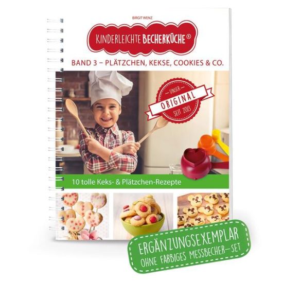 Kinderleichte Becherküche - Plätzchen, Kekse, Cookies10 tolle Keks- und Plätzchenrezepte & Co. (Band 3)