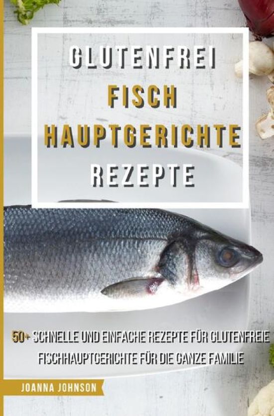Kochbücher / Glutenfrei Fisch Hauptgerichte Rezepte