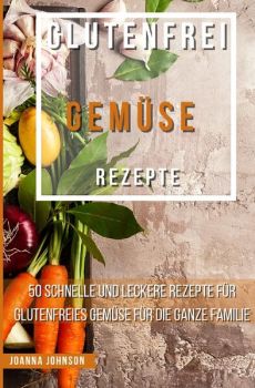 Kochbücher / Glutenfrei Gemüse Rezepte