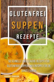 Kochbücher / Glutenfrei Suppen Rezepte