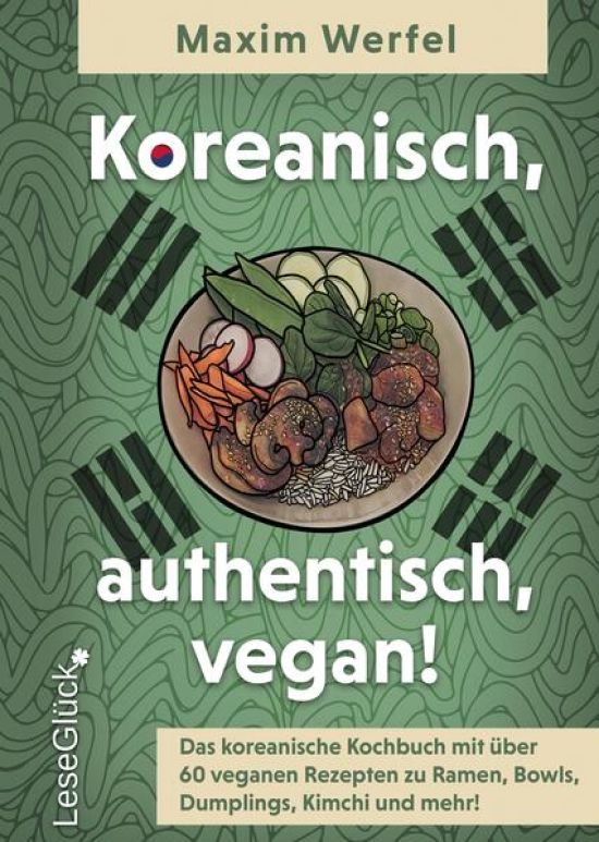 Koreanisch, authentisch, vegan! Das koreanische Kochbuch