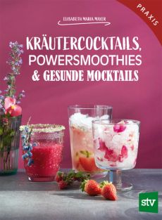 Kräutercocktails, Powersmoothies & gesunde Mocktails