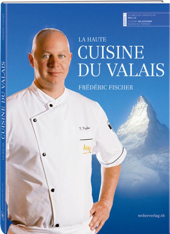 La haute cuisine du Valais