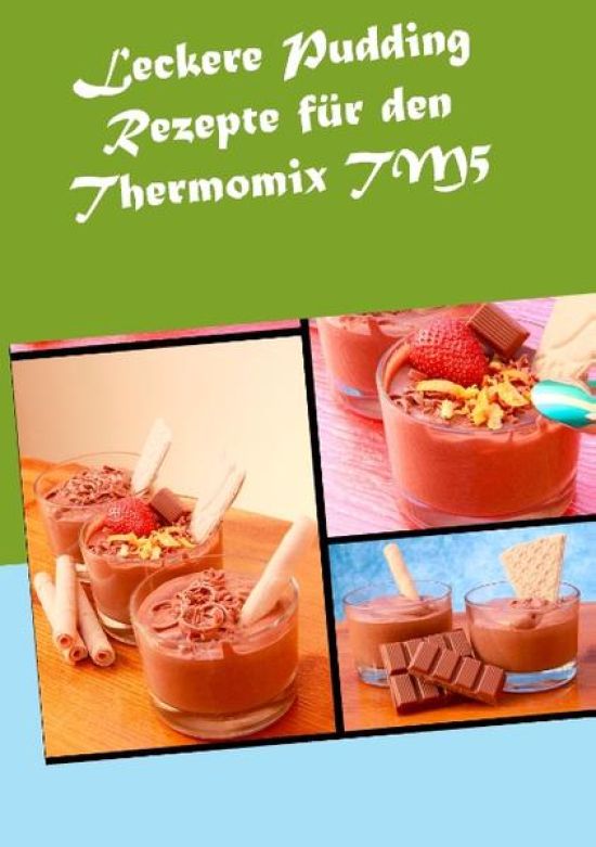 Leckere Pudding Rezepte für den Thermomix TM5