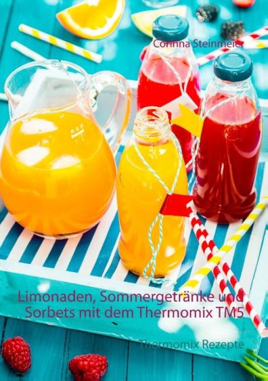 Limonaden, Sommergetränke und Sorbets mit dem Thermomix TM5