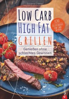 Low Carb High Fat. Grillen