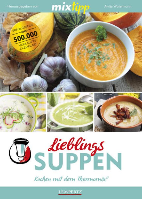 mixtipp Lieblings-Suppen: Kochen mit dem Thermomix