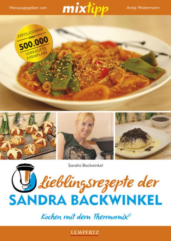 mixtipp Lieblingsrezepte der Sandra Backwinkel: Kochen mit dem Thermomix