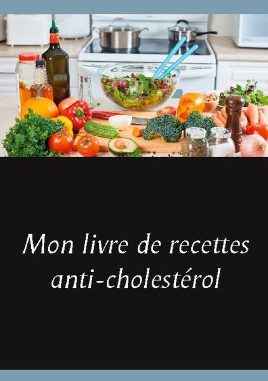Mon livre de recettes anti-cholestérol