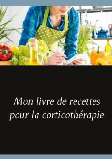 Mon livre de recettes pour la corticothérapie