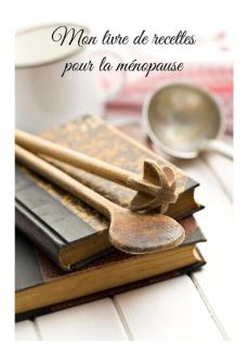 Mon livre de recettes pour la ménopause