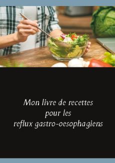Mon livre de recettes pour les reflux gastro-oesophagiens