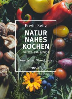 Naturnahes Kochen – einfach, gut, gesund