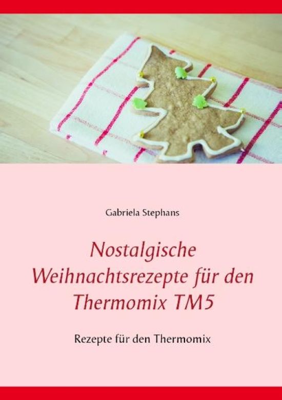 Nostalgische Weihnachtsrezepte für den Thermomix TM5