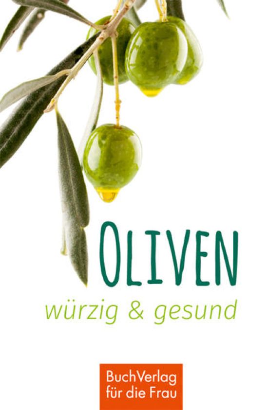 Oliven - würzig und gesund