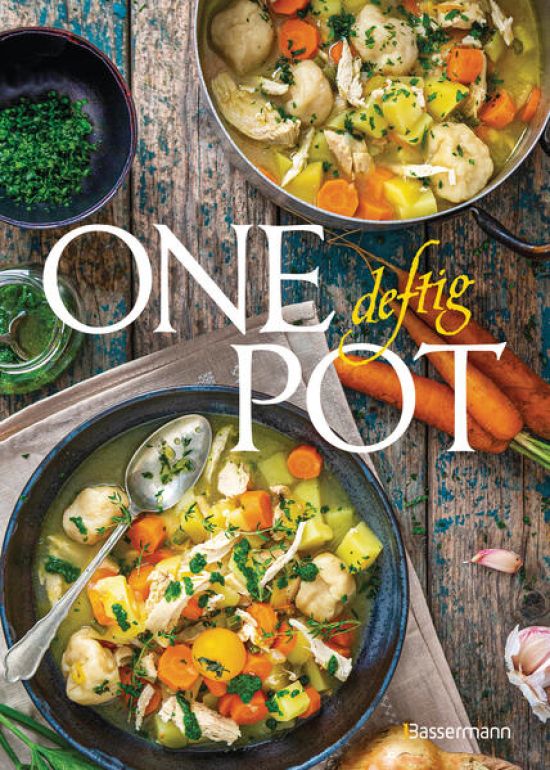 One Pot deftig - Die besten Rezepte für Eintopfgerichte. Wenige Zutaten, einfache Zubereitung -