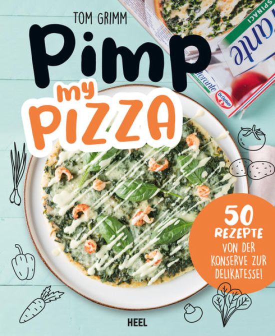 Pimp my Pizza - 50 einfache und leckere Rezepte
