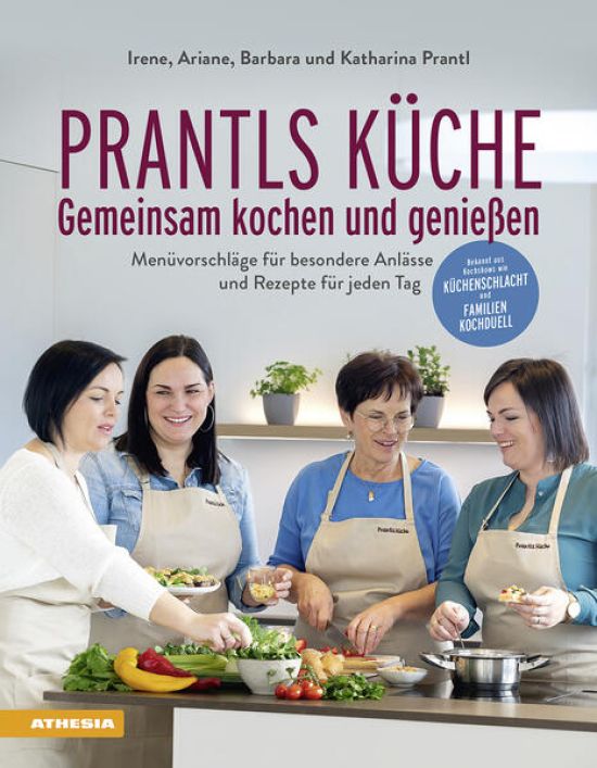 Prantls Küche: Gemeinsam kochen und genießen