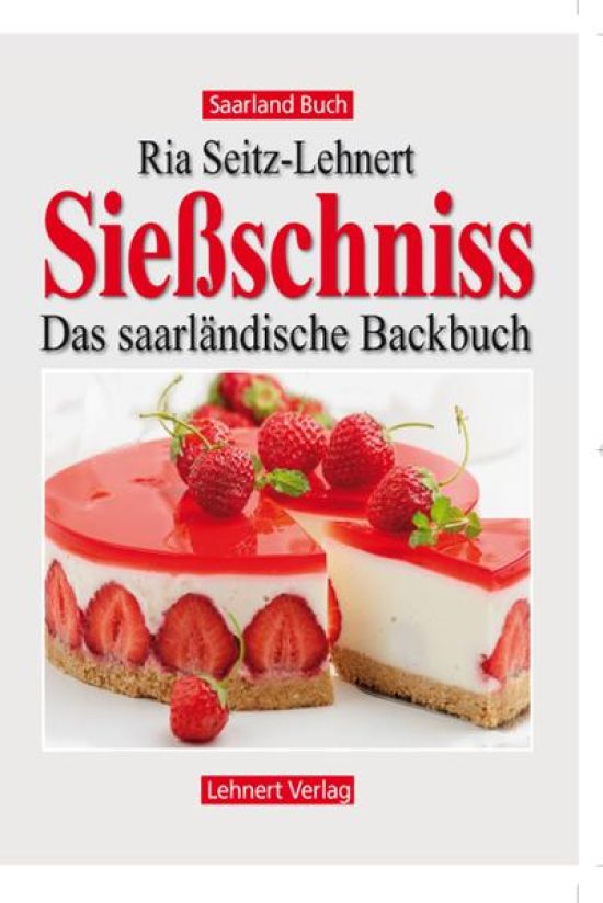 Saarland Buch / Sießschniss - das Saarländische Backbuch