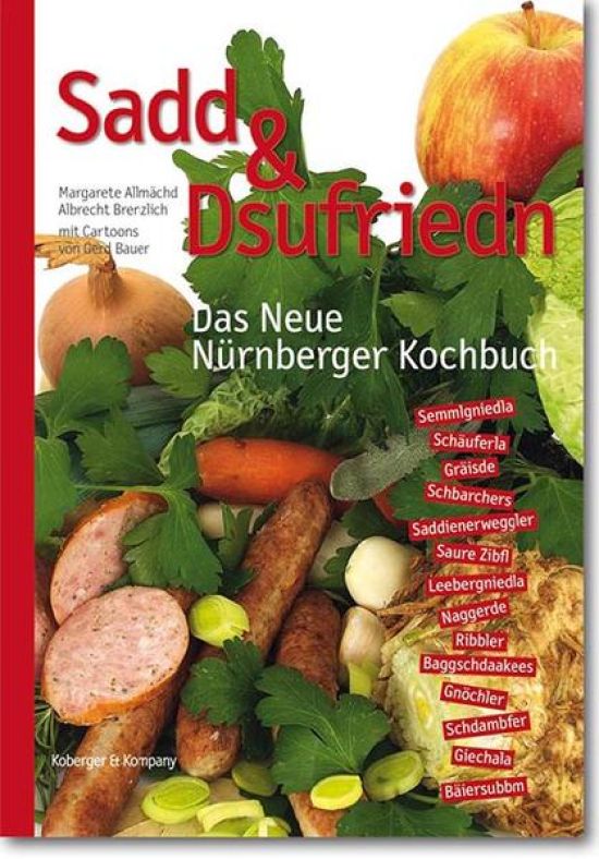 Sadd und Dsufriedn Das Neue Nürnberger Kochbuch