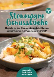 Stoneware Genussküche | Band 2 | Rezepte für den Ofenmeister und den Kleinen Zaubermeister 